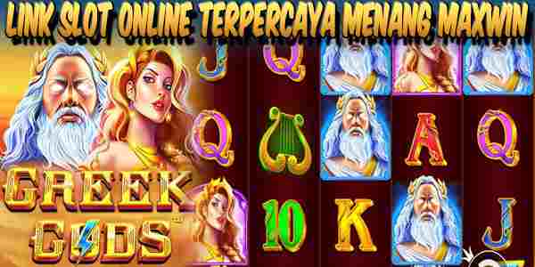 Link Judi Slot Online Terpercaya Gampang Menang Maxwin Greek Gods