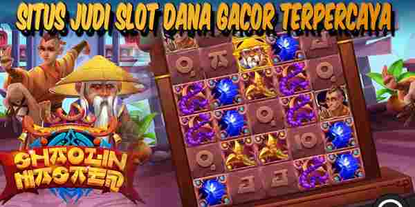 Situs Judi Slot Dana Gacor Terpercaya Mudah Menang Maxwin Shaolin Master